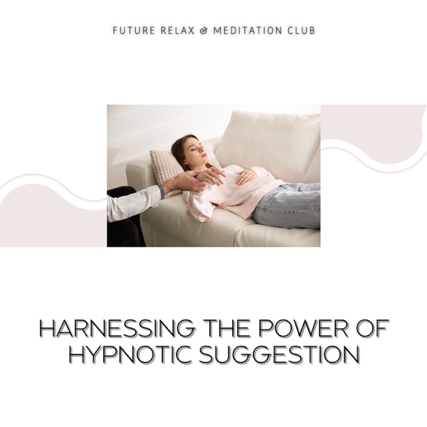 Harnessing the Power of Hypnotic Suggestion