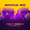 FMK - Ahora No (feat. Kodigo)