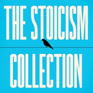 The Stoicism Collection: Letters from a Stoic, Meditations, Seneca's 'On' Essays, The Enchiridion and Discourses, Life of Marcus Aurelius, & More (Unabridged Selection)