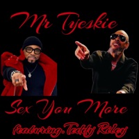 Sex You More (remix) (feat. Teddy Riley) - Single - Mr. Tyeskie