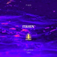 Fishin' (feat. Doughboy Tyke & Nyquist) - Single - P-$20