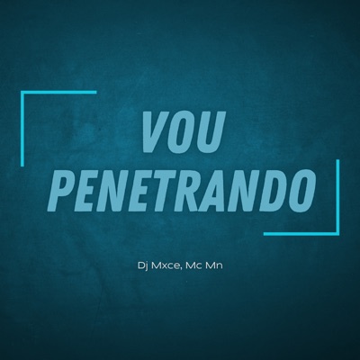 Vou Penetrando - Single
