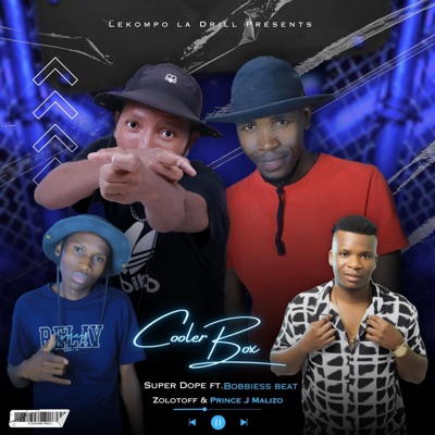 Coolerbox (feat. Super Dope, Bobbiess Beat & Prince J Malizo) - Single
