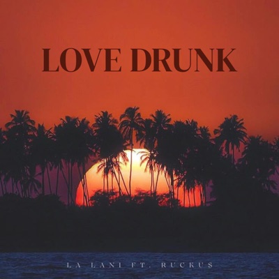 Love Drunk (feat. Rucku$) - Single