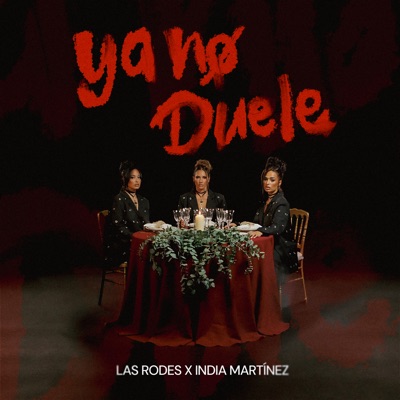 Las Rodes & India Martínez - Ya No Duele