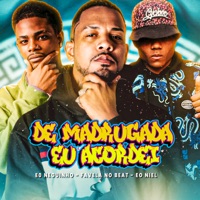 De Madrugada Eu Acordei - Single - Eo Neguinho, eo Niel & Favela No Beat