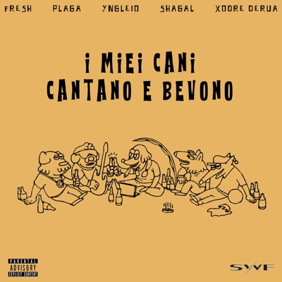 I MIEI CANI CANTANO E BEVONO (feat. Plaga, Xodre Derua, Shagal & YngLeio) - Single