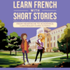 Learn French with Short Stories - Parallel French & English Vocabulary for Beginners: From Heartache to Academics: Clara's Resilient Journey in France (Learn French with the Adventures of Clara, Book 6)) (Unabridged) - French Hacking
