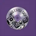 Songs I Still Skip