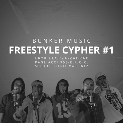 Freestyle Cypher #1  Bunker Music Label (feat. Zadrax, Pagliacci 953, EPO.C., Solo eLe & Fénix Martínez) - Single