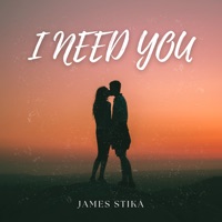 I Need You - Single - James Stikå