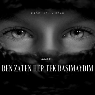 SamedLe & Jelly Bear - Ben Zaten Hep Tek Başımaydım