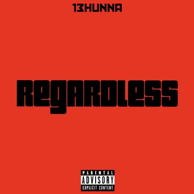 13HUNNA - Regardless