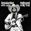 Hellhound On My Trail - Appalachian White Lightning
