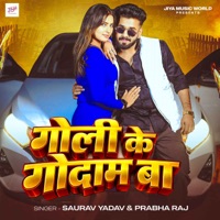 Goli Ke Godam Ba - Single - Saurav Yadav & Prabha Raj