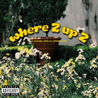Where2 Up2 (feat. Slyson91, Sven Illy, Spewer & A.R.K) - Single