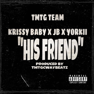 His Friend (feat. TMTG Team, Krissy Baby, JB & Yorkii) - Single