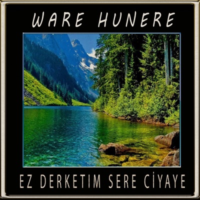 Warê Hunerê - Ez Derketım Sere Ciyaye
