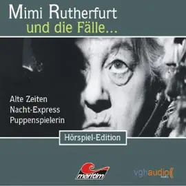 Alte Zeiten, Nacht-Express, Puppenspielerin: Mimi Rutherfurt und die Fälle… 1-3