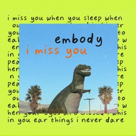 I Miss You Embody