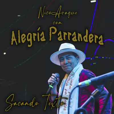 Listen to Sacando Texto - Single by Alegria Parrandera & Nico Araque