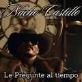 Nacho Castillo - Le pregunte al tiempo