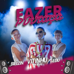 Fazer Pirraça (feat. Bielzin & EDU)