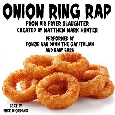 Onion Ring Rap (feat. Fonzie Van Damn the Gay Italian & Babyy Bash) - Single