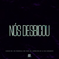 Nós Desbicou (feat. LOPES MC) - Single - Dinho MC, MC Pedrola & MC Yuri ZS