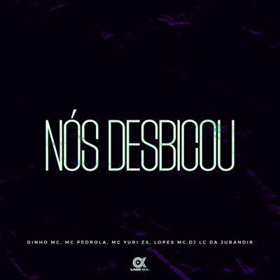 Nós Desbicou (feat. LOPES MC) - Single