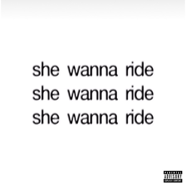 SHE WANNA RIDE - Single