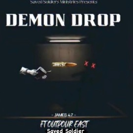 DEMON DROP (feat. Outpour East) Saved Soldier
