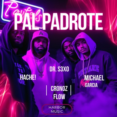 Pal padrote (feat. Michael García, Cronoz flow & Hache!) - Single