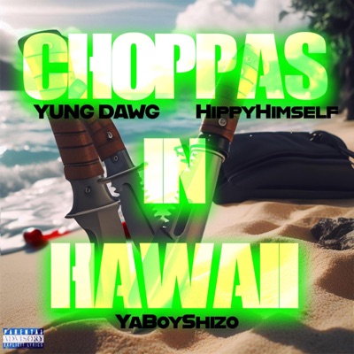 Choppas In Hawaii (feat. Yung Dawg & HippyHimself) - Single