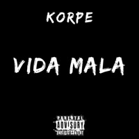 Vida Mala - Single - Korpe