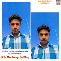 M To Mar Jaungo Sad Song - EP - Ramu Kushalpura & DK Ghunawat