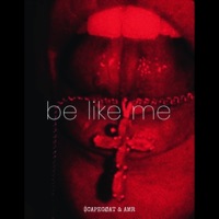 Be Like Me - Single - $CAPEGØAT & AMR