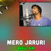 Mero Jaruri - Single