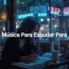 Música Para Estudar Para