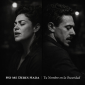 No Me Debes Nada, Tu Nombre en la Oscuridad