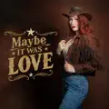 Maybe it was love