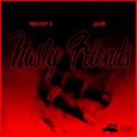 Nasty Friends - Single - JusB & Malcky G