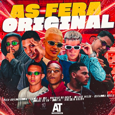 As Fera Original (feat. Trovão no Beat, Klose vilão, Escama Reels, Luka da Z.O & MC GL) - Single