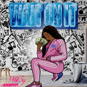 Wait On It (feat. BlacBoy)