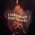 Underneath Your Gravity