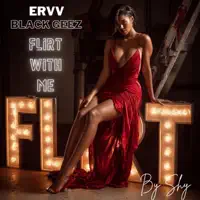 Flirt with me (feat. Black Geez) — Ervv