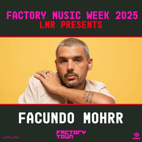 Facundo Mohrr at Factory Town Miami 2025: LMR Presents (DJ Mix)