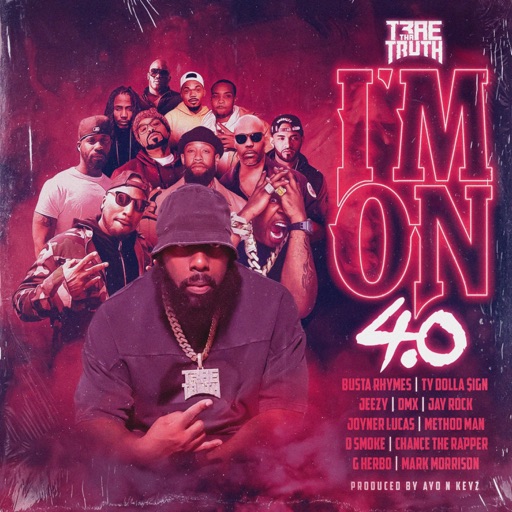 Trae Tha Truth Drops I'm On 4.0 feat Busta Rhymes, Jeezy, Method