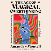 The Age of Magical Overthinking (Unabridged) - Amanda Montell Cover Art