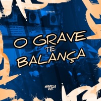 O Grave Te Balança - Single - DJ NELHE & Mandela Vive